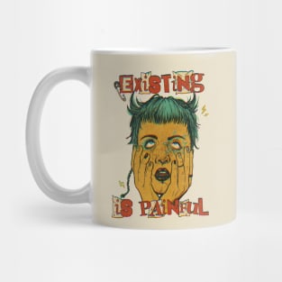 Existing is Painful Mug